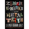 Zombie Sharks with Metal Teeth: Stories