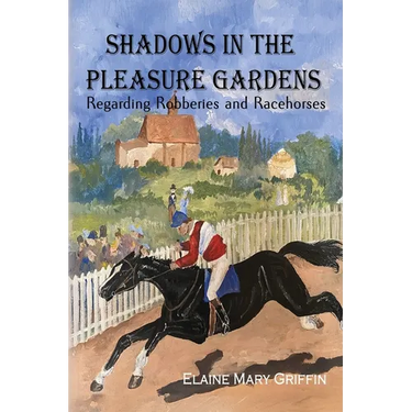 Shadows in the Pleasure Gardens: Regarding Robberies and Race Horses
