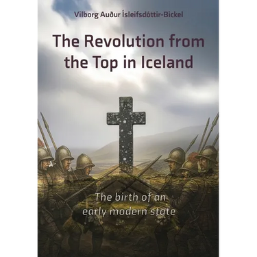 The Revolution from the Top in Iceland 1537 - 1565: The Birth of an early modern State