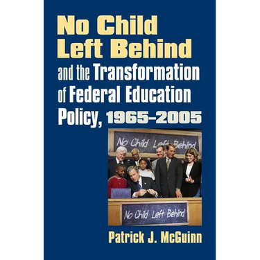 No Child Left Behind and the Transformation of Federal Education Policy, 1965-2005