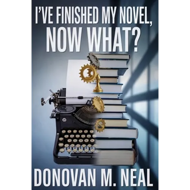 I've Finished My novel: Now What?