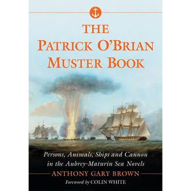 The Patrick O'Brian Muster Book: Persons, Animals, Ships and Cannon in the Aubrey-Maturin Sea Novels