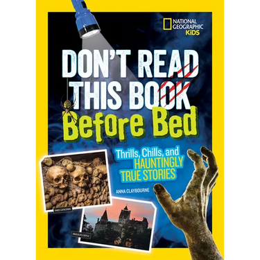 Don't Read This Book Before Bed: Thrills, Chills, and Hauntingly True Stories