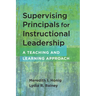 Supervising Principals for Instructional Leadership: A Teaching and Learning Approach