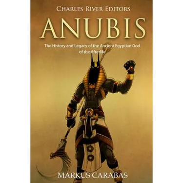 Anubis: The History and Legacy of the Ancient Egyptian God of the Afterlife