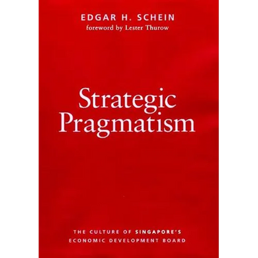 Strategic Pragmatism: The Culture of Singapore's Economics Development Board
