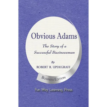 Obvious Adams -- The Story of a Successful Businessman: New Business Edition