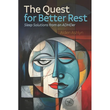The Quest for Better Rest: Sleep Solutions from an ADHDer