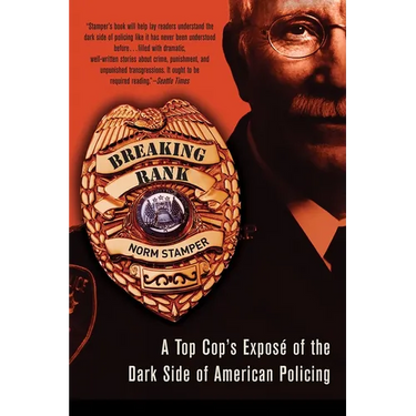 Breaking Rank: A Top Cop's Exposé of the Dark Side of American Policing