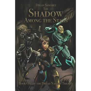 The Shadow Among The Stars: Book One of the Dread Naught Trilogy