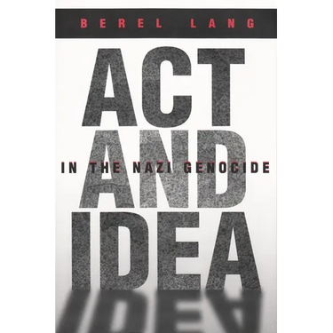 ACT and Idea in the Nazi Genocide
