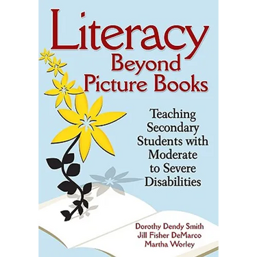 Literacy Beyond Picture Books: Teaching Secondary Students with Moderate to Severe Disabilities
