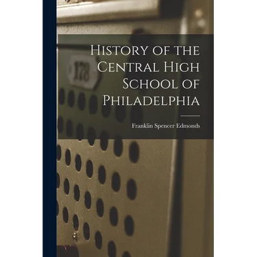 History of the Central High School of Philadelphia