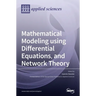 Mathematical Modeling using Differential Equations, and Network Theory