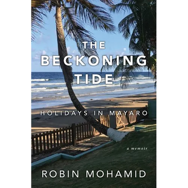 The Beckoning Tide: Holidays in Mayaro: A Memoir