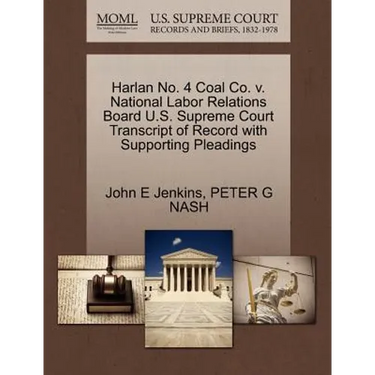 Harlan No. 4 Coal Co. V. National Labor Relations Board U.S. Supreme Court Transcript of Record with Supporting Pleadings