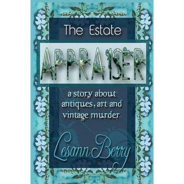 The Estate Appraiser: a story about antiques, art and vintage murder