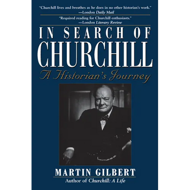In Search of Churchill: A Historian's Journey