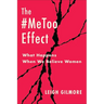 The #Metoo Effect: What Happens When We Believe Women