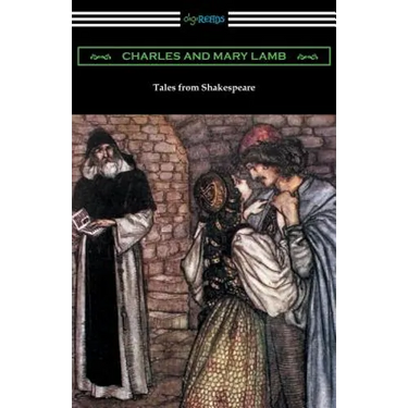 Tales from Shakespeare: (Illustrated by Arthur Rackham with an Introduction by Alfred Ainger)