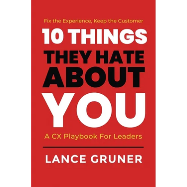 10 Things They Hate About YOU: A CX Playbook for Leaders