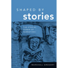 Shaped by Stories: The Ethical Power of Narratives
