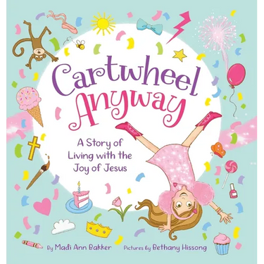 Cartwheel Anyway: A Story of Living with the Joy of Jesus