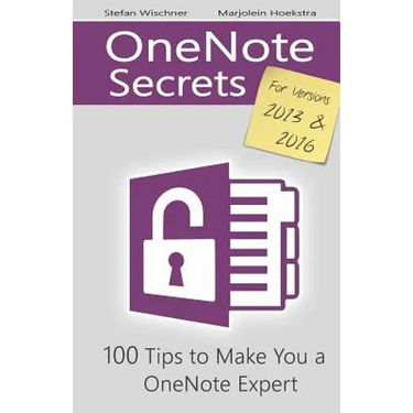 OneNote Secrets: 100 Tips for OneNote 2013 and 2016