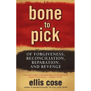 Bone to Pick: Of Forgiveness, Reconciliation, Reparation, and Revenge