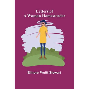 Letters of a Woman Homesteader