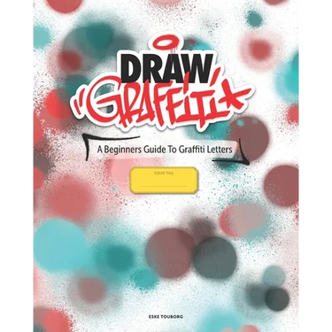 Draw Graffiti: A Beginners Guide To Graffiti