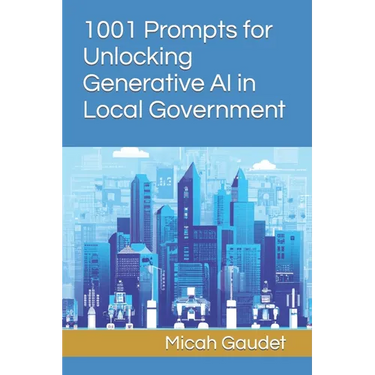1001 Prompts for Unlocking Generative AI in Local Government