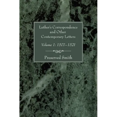 Luther's Correspondence and Other Contemporary Letters, Volume One