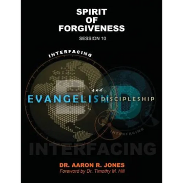 Interfacing Evangelism and Discipleship Session 10: Spirit of Forgiveness