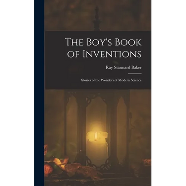 The Boy's Book of Inventions: Stories of the Wonders of Modern Science