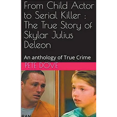 From Child Actor to Serial Killer: The True Story of Skylar Julius Deleon