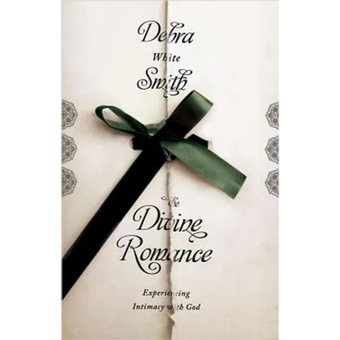 Divine Romance: Experiencing Intimacy with God