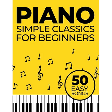 Simple Piano Classics: 50 Easy Songs for Beginners