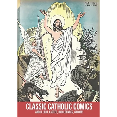 Classic Catholic Comics: About Lent, Easter, Indulgences, and More!