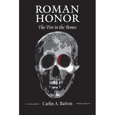 Roman Honor: The Fire in the Bones
