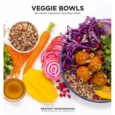 Veggie Bowls: 80 Vibrant Vegetarian One-Bowl Meals
