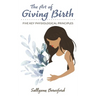 The Art of Giving Birth: Five Key Physiological Principles