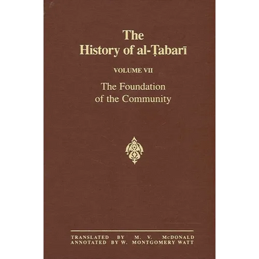 The History of al-Ṭabarī Vol. 7: The Foundation of the Community: Muḥammad At Al-Madina A.D. 622-626/Hijrah-4 A.H.
