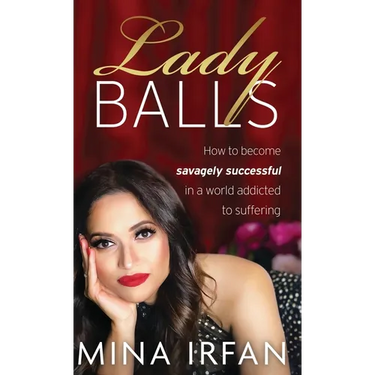 Lady Balls: How to Be Savagely Successful in a World Addicted to Suffering