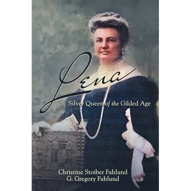 Lena: Silver Queen of the Gilded Age