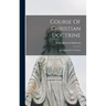 Course Of Christian Doctrine: A Handbook For Teachers