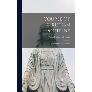 Course Of Christian Doctrine: A Handbook For Teachers