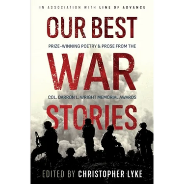 Our Best War Stories: Prize-winning Poetry & Prose from the Col. Darron L. Wright Memorial Awards