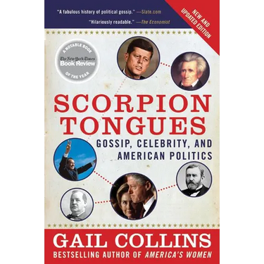 Scorpion Tongues New and Updated Edition: Gossip, Celebrity, and American Politics
