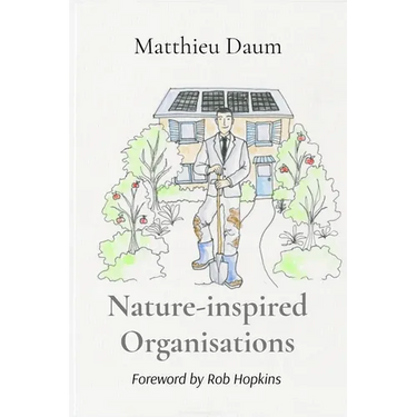Nature-inspired Organisations: Applying the wisdom of Permaculture to leading and managing organisations